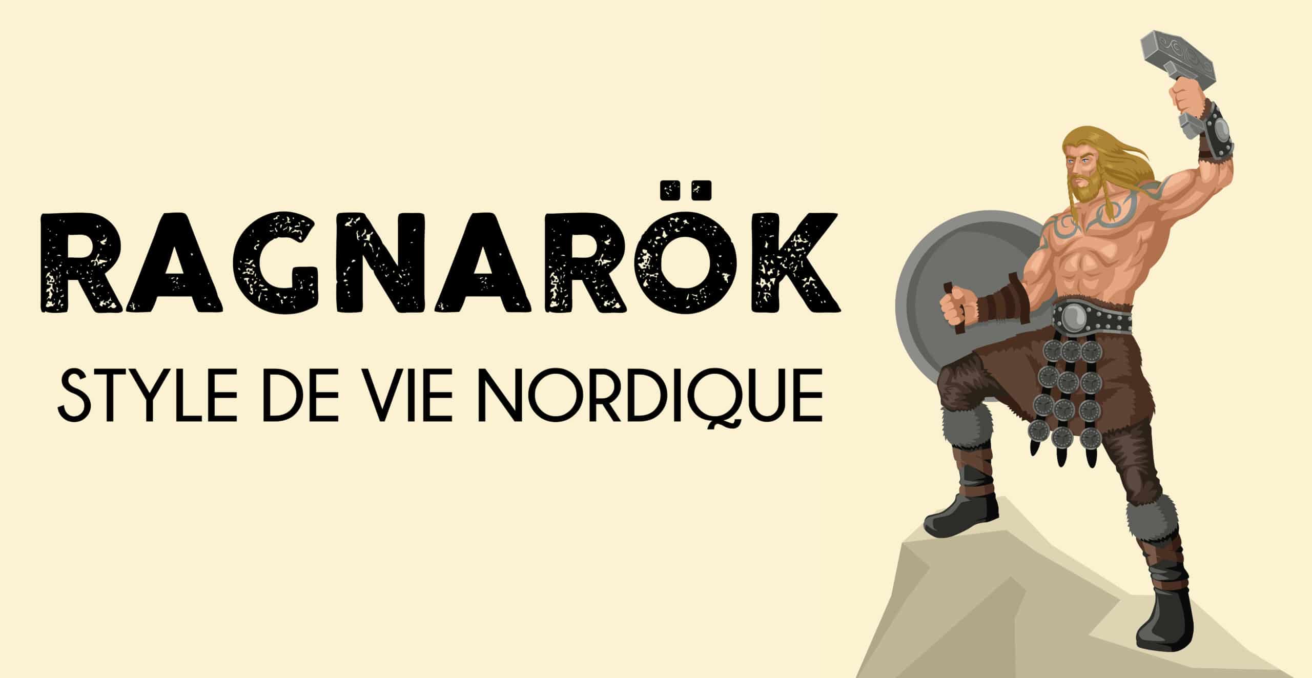 RAGNARÖK : la puissance du mode de vie nordique